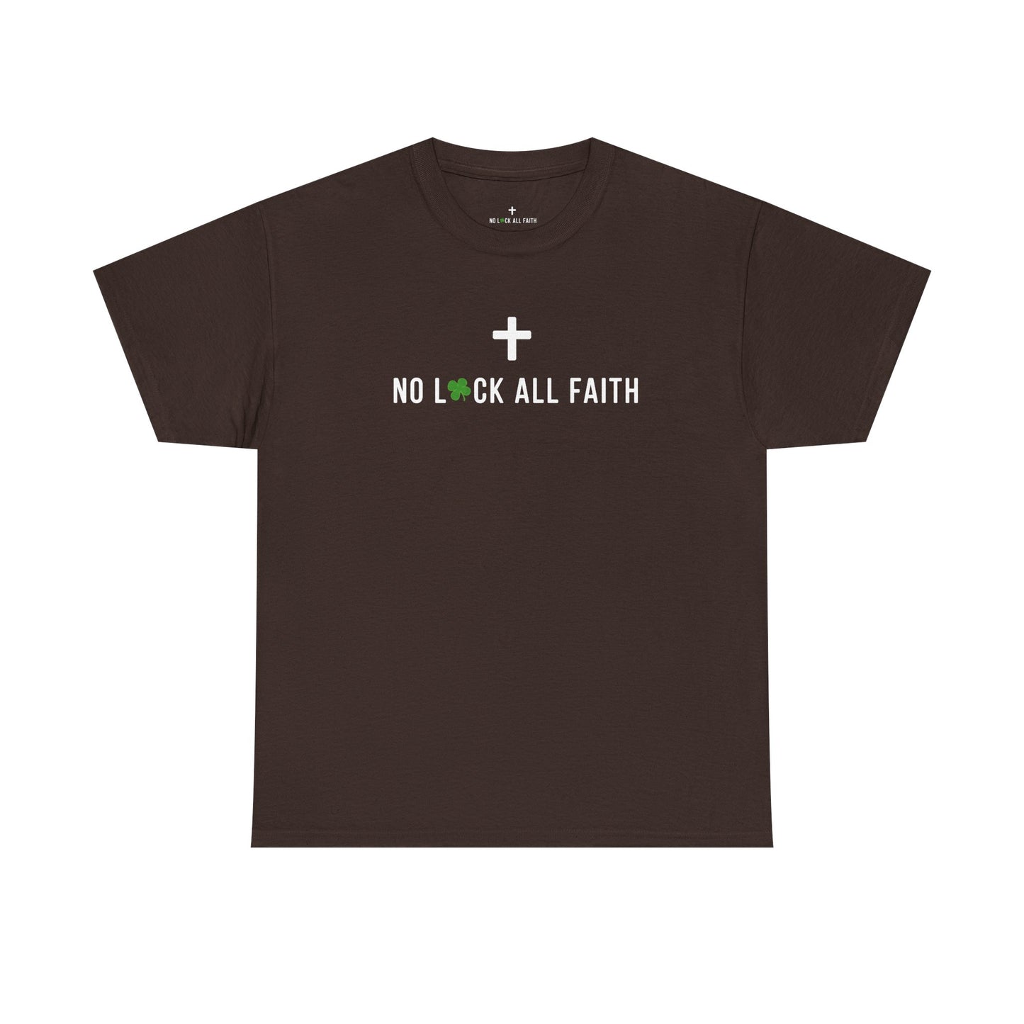 No Luck All Faith T-Shirt — Christian Faith Wacky Graphic Tee