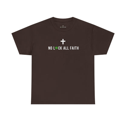 No Luck All Faith T-Shirt — Christian Faith Wacky Graphic Tee
