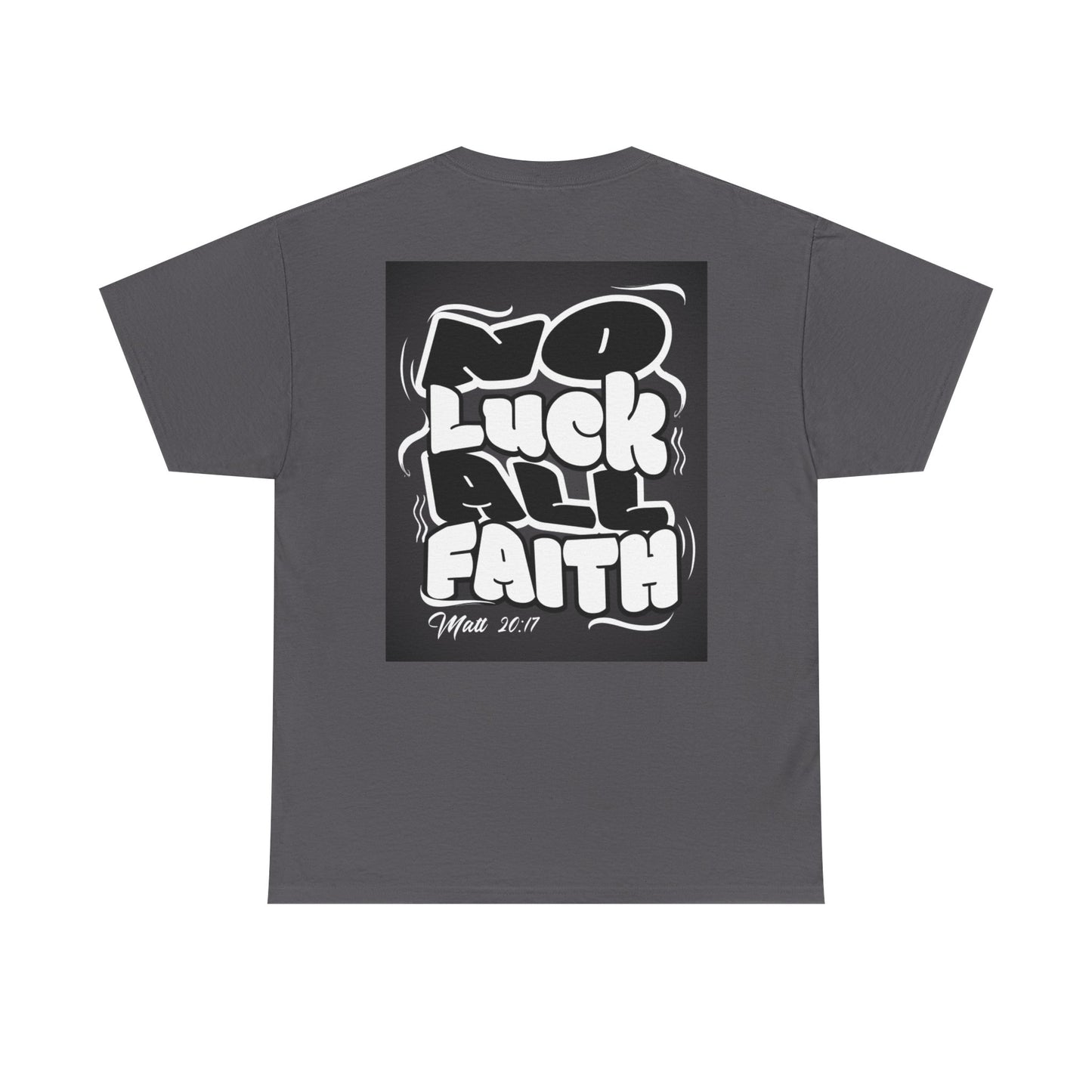 No Luck All Faith T-Shirt — Christian Faith Wacky Graphic Tee