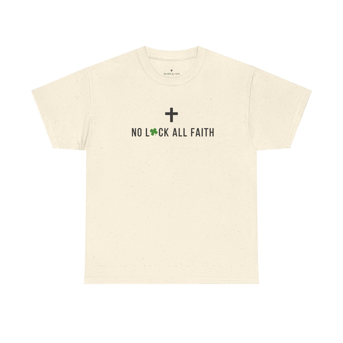 No Luck All Faith T-Shirt — Christian Faith Wacky Graphic Tee