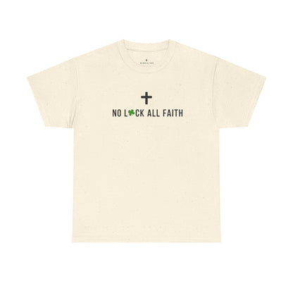 No Luck All Faith T-Shirt — Christian Faith Wacky Graphic Tee