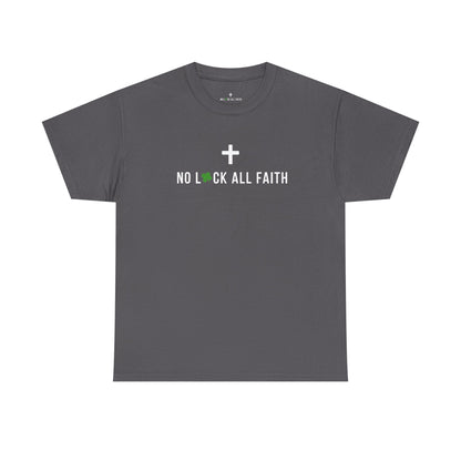 No Luck All Faith T-Shirt — Christian Faith Wacky Graphic Tee