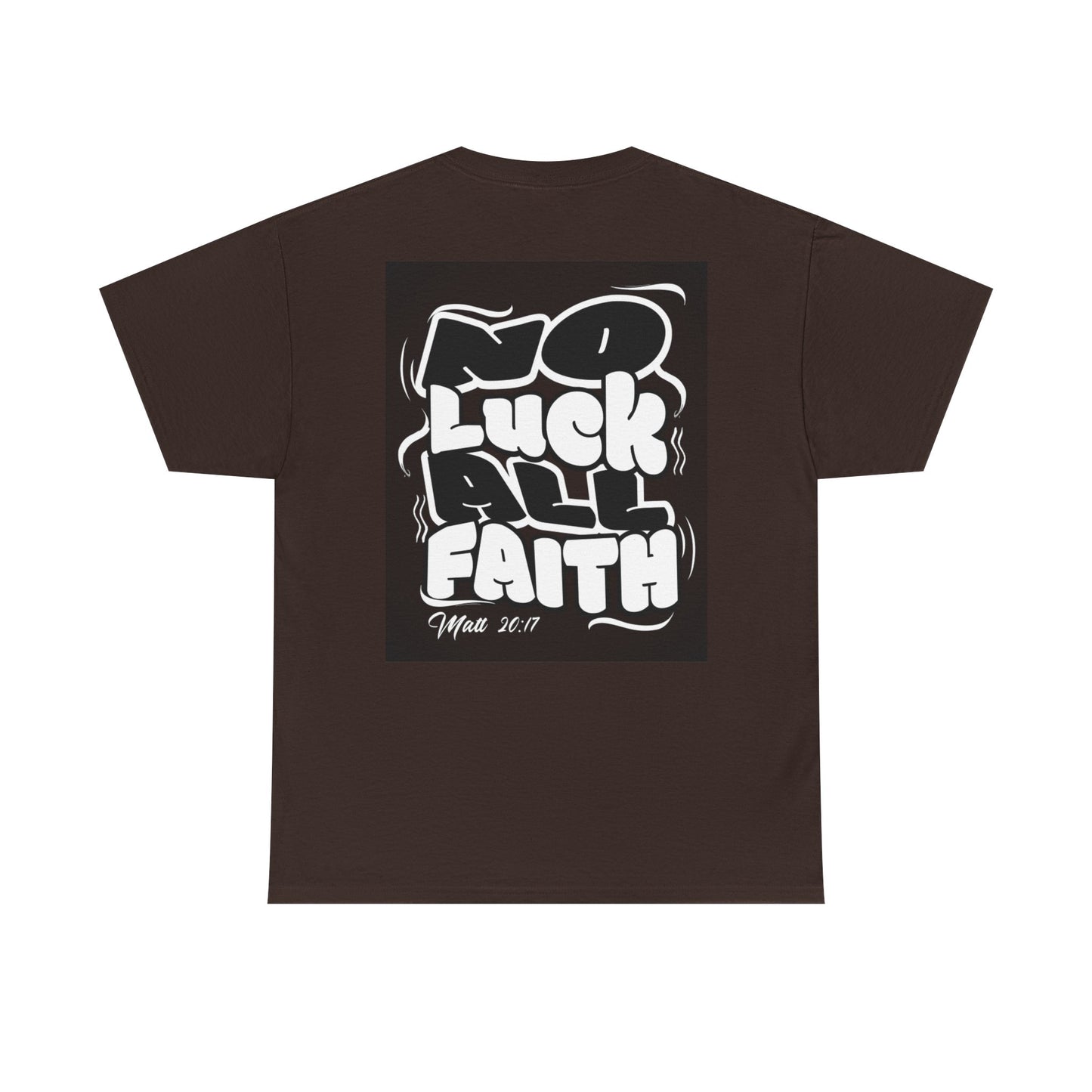 No Luck All Faith T-Shirt — Christian Faith Wacky Graphic Tee