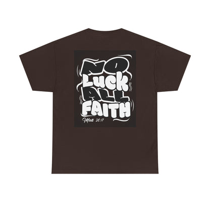 No Luck All Faith T-Shirt — Christian Faith Wacky Graphic Tee