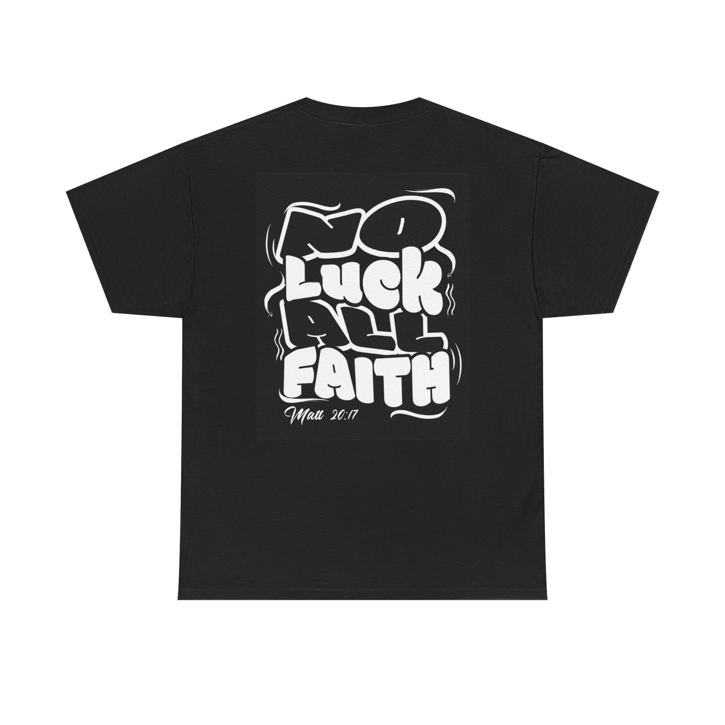 No Luck All Faith T-Shirt — Christian Faith Wacky Graphic Tee