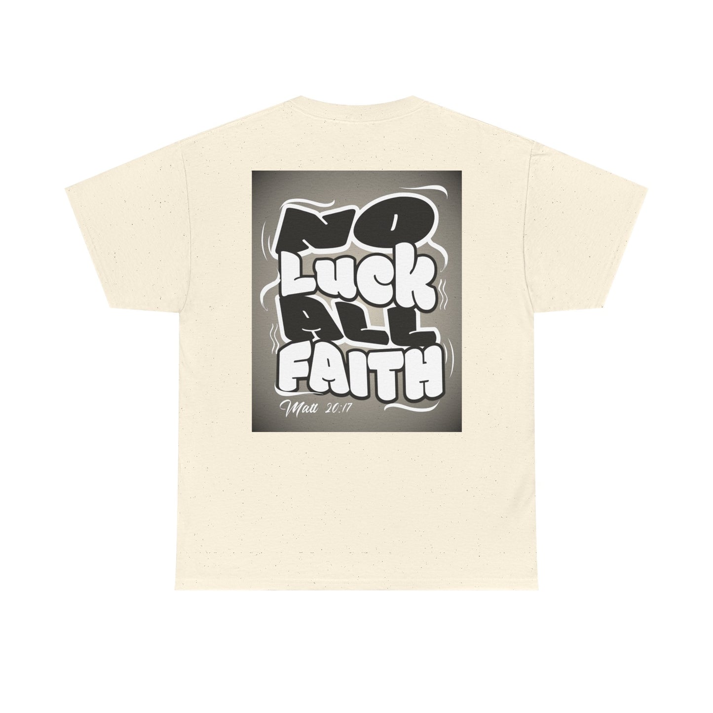 No Luck All Faith T-Shirt — Christian Faith Wacky Graphic Tee