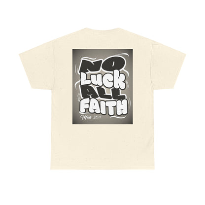 No Luck All Faith T-Shirt — Christian Faith Wacky Graphic Tee