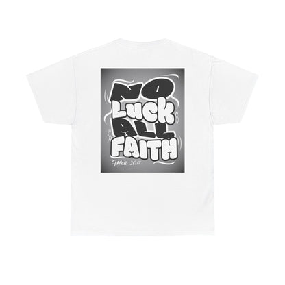 No Luck All Faith T-Shirt — Christian Faith Wacky Graphic Tee