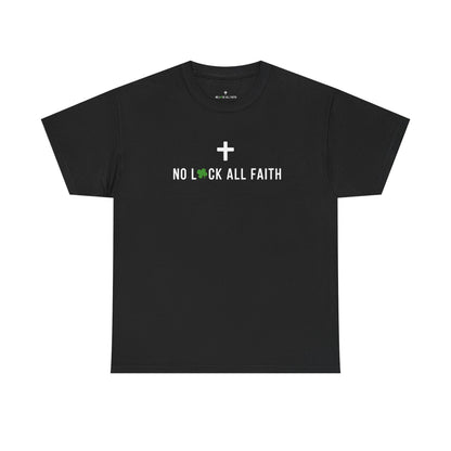 No Luck All Faith T-Shirt — Christian Faith Wacky Graphic Tee