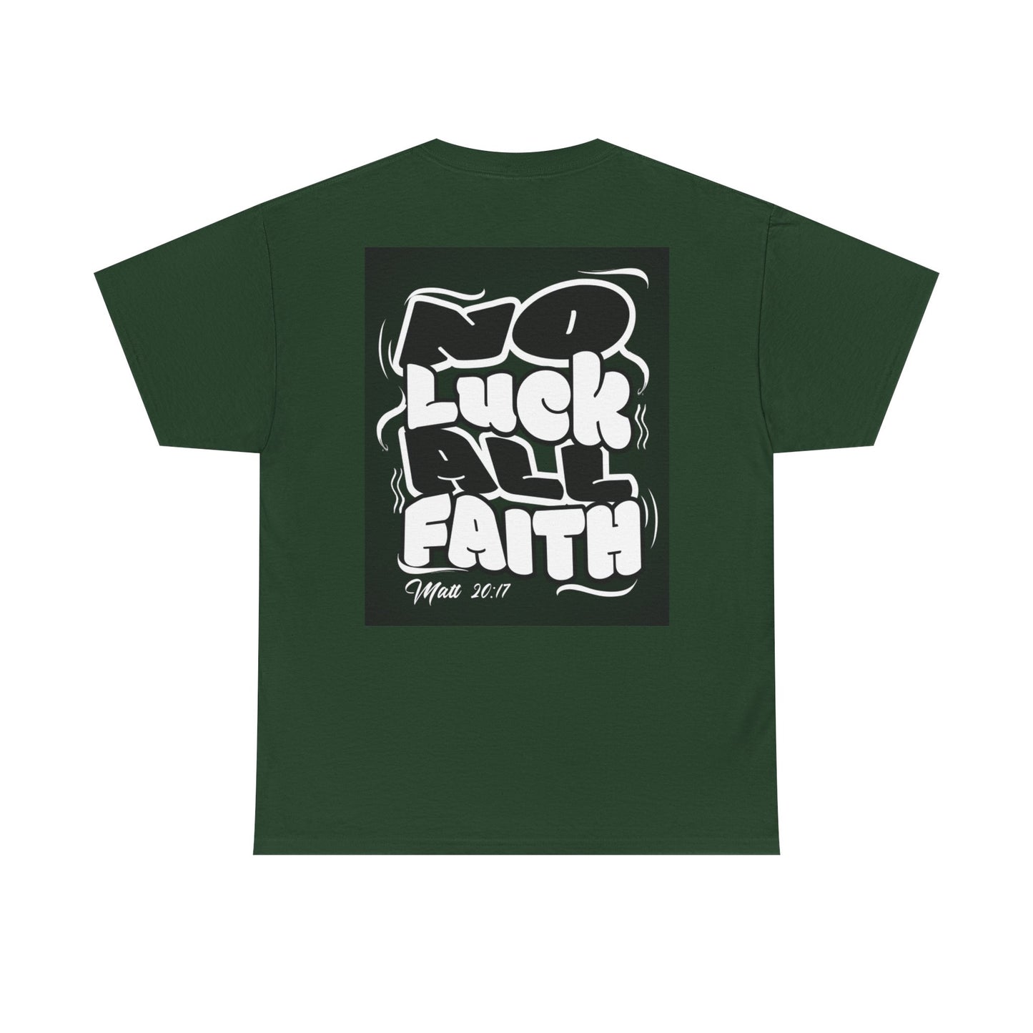 No Luck All Faith T-Shirt — Christian Faith Wacky Graphic Tee