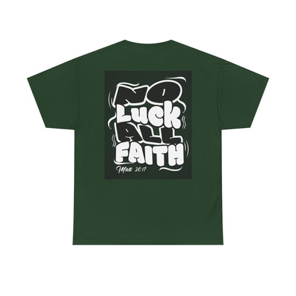 No Luck All Faith T-Shirt — Christian Faith Wacky Graphic Tee