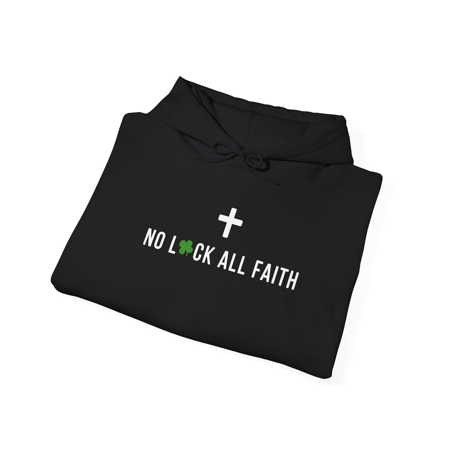 Faith Hoodie — "No Luck All Faith" & Jesus Graphic Pullover