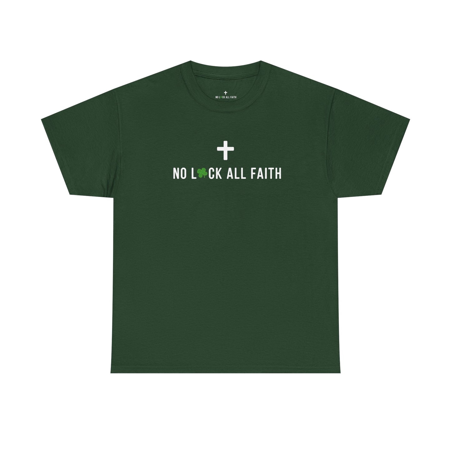 No Luck All Faith T-Shirt — Christian Faith Wacky Graphic Tee